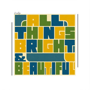 All Things Bright and Beautiful by Nuelzo