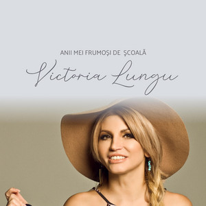 Victoria Lungu - Anii Mei Frumoși De Școală