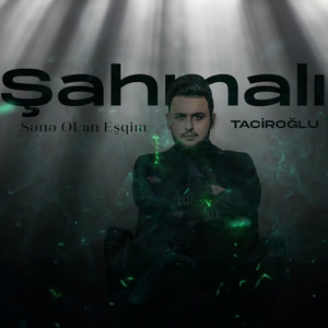 Sahmali Taciroglu - Sənə Olan Eşqim
