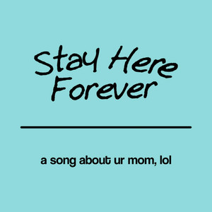 Stay Here Forever