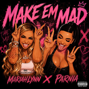 Make Em Mad by Mariahlynn, PARNIA