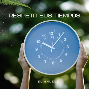 RESPETA SUS TIEMPOS by El 9Nueve