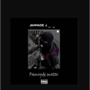 Famside motto by Jahmade J.