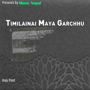 Timilai Nai Maya Garchhu