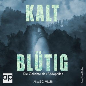Kaltblütig (Die Geliebte des Pädophilen)