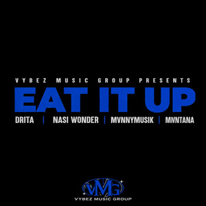 Eat It Up by Vybez Music Group, Drita, Nasi Wonder, MvnnyMusik