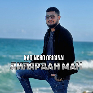 Kadincho Original - Дилярдан Ман