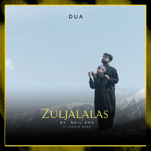 Zuljalalas - Dua by adil dks, Junaid Shah