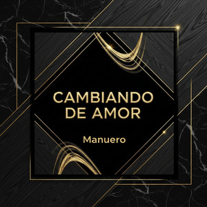 Cambiando de amor by Manuero