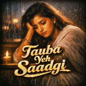Tauba Yeh Saadgi by Udit Naran