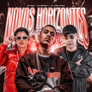 NOVOS HORIZONTES by DJ João Quiks, Dj Menor K, Mc Nell