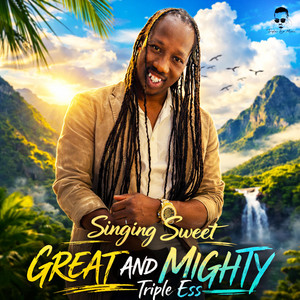 Great And Mighty by Triple Ess, Singing Sweet