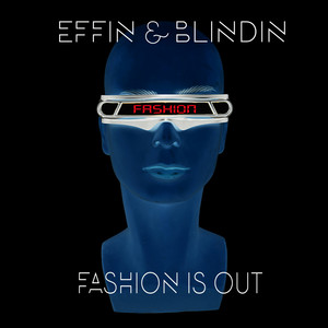 Fashion Is Out - Radio Edit by Effin & Blindin