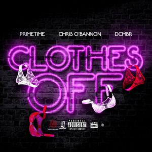 Clothes Off by DJ Primetime, Chris O’Bannon, DCMBR