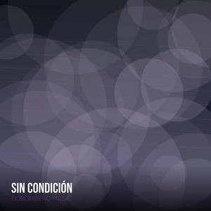 SIN CONDICION by EL BOMBERO MUSICAR