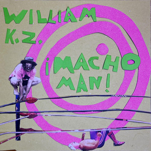 ¡MACHO MAN! by William K.Z.