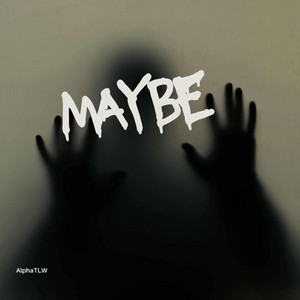 Maybe