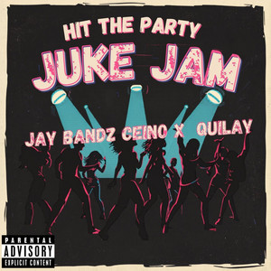 Hit The Party (Juke Jam) by Jay Bandz Ceino, Quilay