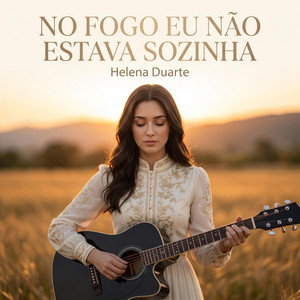 No Fogo Eu Não Estava Sozinha by Helena Duarte