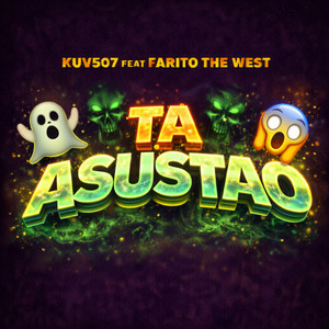 Ta Asustao (feat. Farito The West) by Kuv507, Farito The West