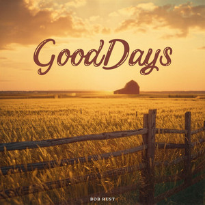 Good Days by Bob Rust