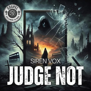 Judge Not by Siren Vox