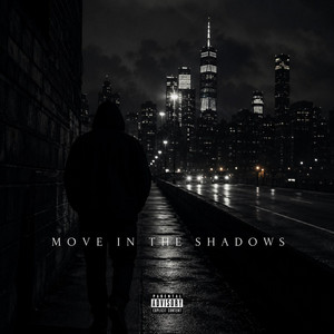 move in the shadows by El chuky 4life