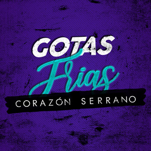 Corazón Serrano - Gotas Frias