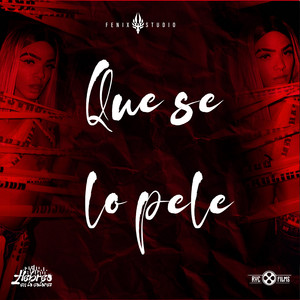 Que se lo pele by La kuinaza, Fenix studio