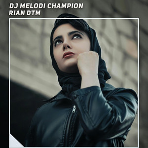 Dj Melodi Champion by Rian DTM