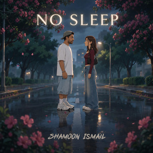 NO SLEEP by Shamoon Ismail