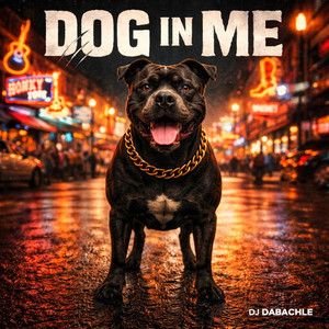 Dog in Me by DJ DaBachle