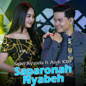 Saparonah Nyabeh by Selvi Ayunda, Andi KDI
