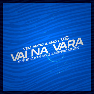 MC PR, DJ BL, Dj Pedro Azevedo & DJ Caldas - Vem Articulando Vs Vai na Vara