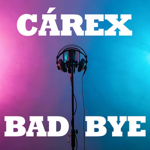 Bad Bye by Cárex