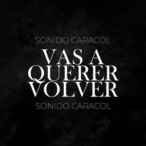 Sonido Caracol - Vas A Querer Volver
