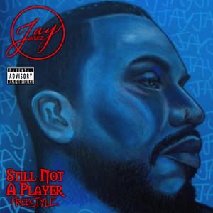 Still Not A Player Freestyle by Jay Jaquez
