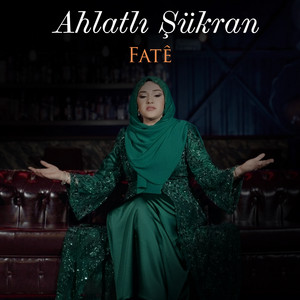Ahlatlı Şükran - Fatê