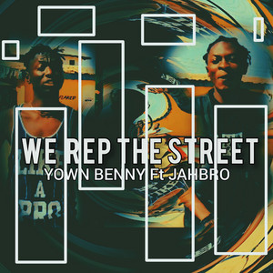 We Rep The Street by Yown Benny, Jahbro