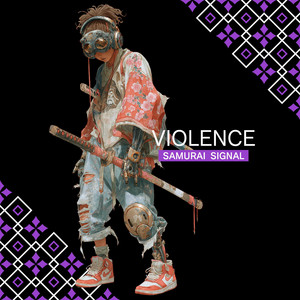 VIOLENCE by SAMURAI SIGNAL
