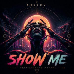 Show Me by FetoDJ