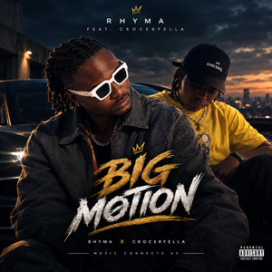 BIG MØTION by Rhyma, Crocerfella