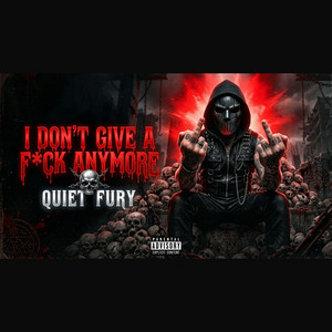 I Don`t Give a Fuck Anymore by Quiet Fury
