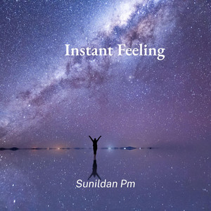 Instant Feeling by Sunildan Pm