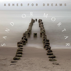 Sand Or Mortar by Ashes for Dreams