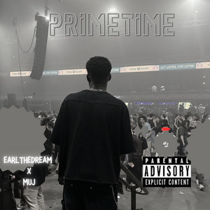 PRIMETIME by MUJKEVIN, EarL TheDream