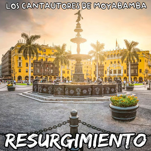 Resurgimiento by LOS CANTAUTORES DE MOYABAMBA