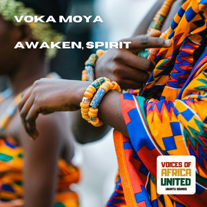 Voka Moya (Awaken, Spirit) – Zulu