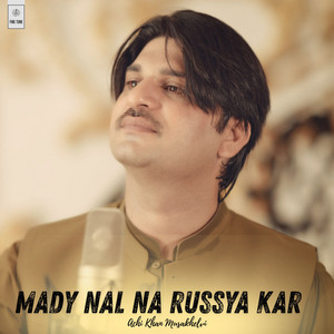 Achi Khan Musakhelvi - Mady Nal Na Russya Kar