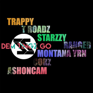 Dem Tingz Go by Ash On Cam, Selfsuccess, Trappy, T.Roadz, Starzzy, Ranger, MontanaYRN, Corz4TF